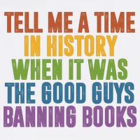 Tell Me A Time In History When It Was The Good Guys Banning Books Apron