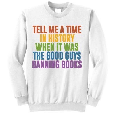 Tell Me A Time In History When It Was The Good Guys Banning Books Sweatshirt