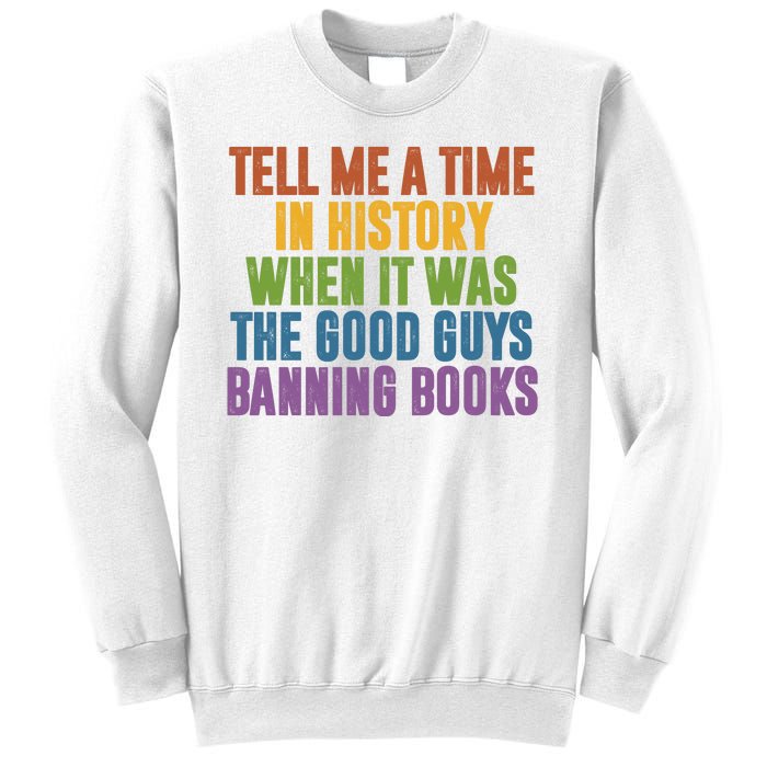 Tell Me A Time In History When It Was The Good Guys Banning Books Sweatshirt