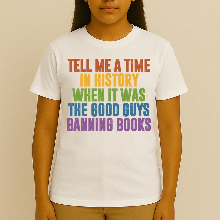Tell Me A Time In History When It Was The Good Guys Banning Books T-Shirt