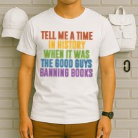 Tell Me A Time In History When It Was The Good Guys Banning Books T-Shirt