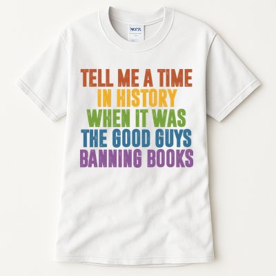 Tell Me A Time In History When It Was The Good Guys Banning Books Tall T-Shirt