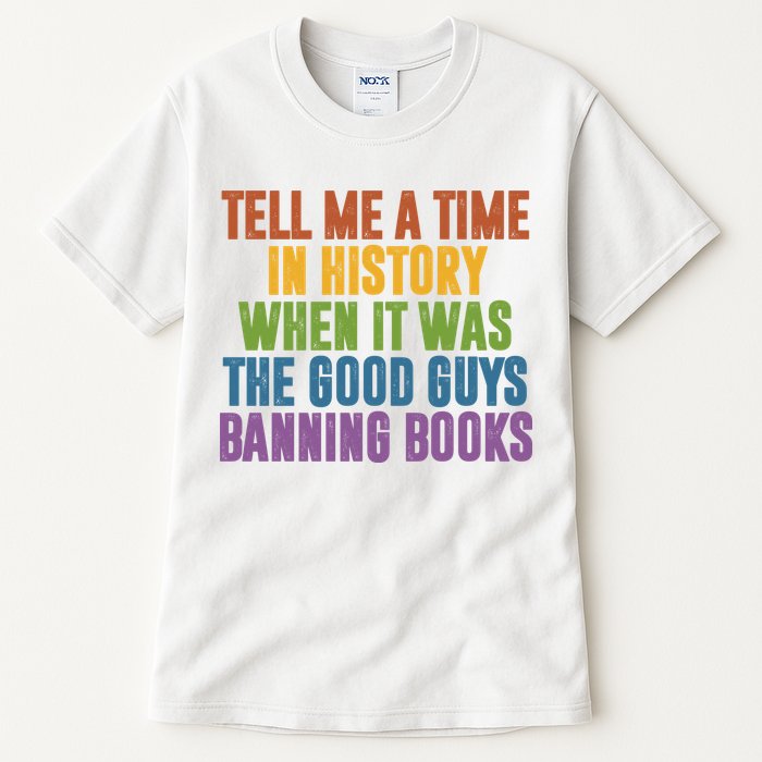 Tell Me A Time In History When It Was The Good Guys Banning Books Tall T-Shirt