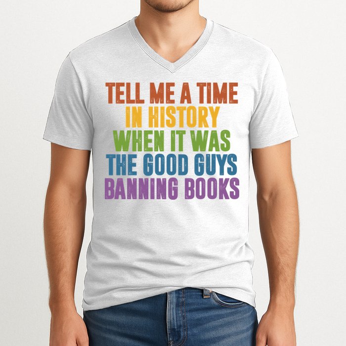 Tell Me A Time In History When It Was The Good Guys Banning Books V-Neck T-Shirt