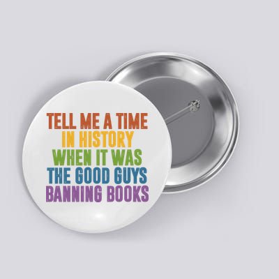 Tell Me A Time In History When It Was The Good Guys Banning Books Button