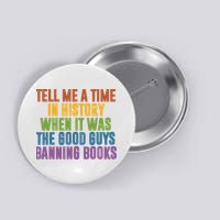 Tell Me A Time In History When It Was The Good Guys Banning Books Button