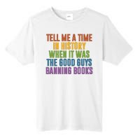 Tell Me A Time In History When It Was The Good Guys Banning Books Tall Fusion ChromaSoft Performance T-Shirt