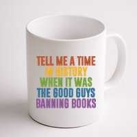 Tell Me A Time In History When It Was The Good Guys Banning Books Mug