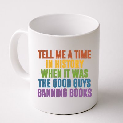 Tell Me A Time In History When It Was The Good Guys Banning Books Mug