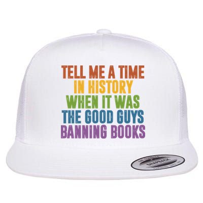 Tell Me A Time In History When It Was The Good Guys Banning Books Flatbill Hat