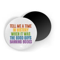 Tell Me A Time In History When It Was The Good Guys Banning Books Magnet