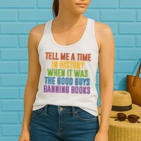 Tell Me A Time In History When It Was The Good Guys Banning Books Womens Tank Top