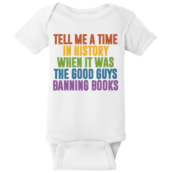 Tell Me A Time In History When It Was The Good Guys Banning Books Baby Bodysuit