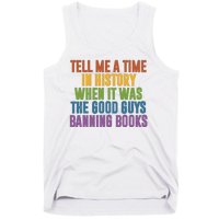 Tell Me A Time In History When It Was The Good Guys Banning Books Tank Top