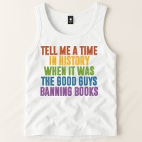 Tell Me A Time In History When It Was The Good Guys Banning Books Tank Top
