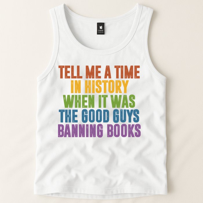 Tell Me A Time In History When It Was The Good Guys Banning Books Tank Top