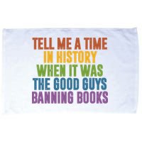 Tell Me A Time In History When It Was The Good Guys Banning Books Microfiber Hand Towel