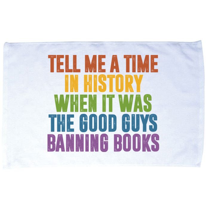Tell Me A Time In History When It Was The Good Guys Banning Books Microfiber Hand Towel