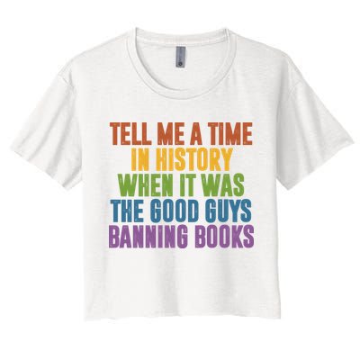 Tell Me A Time In History When It Was The Good Guys Banning Books Crop Top