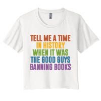 Tell Me A Time In History When It Was The Good Guys Banning Books Crop Top