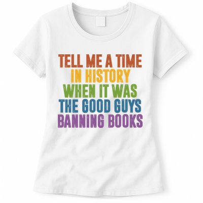 Tell Me A Time In History When It Was The Good Guys Banning Books Womens T-Shirt