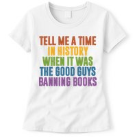 Tell Me A Time In History When It Was The Good Guys Banning Books Womens T-Shirt