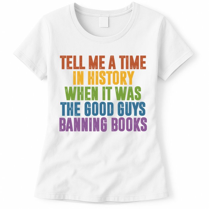 Tell Me A Time In History When It Was The Good Guys Banning Books Womens T-Shirt