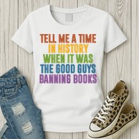 Tell Me A Time In History When It Was The Good Guys Banning Books Womens T-Shirt
