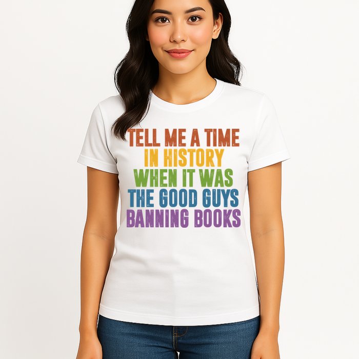 Tell Me A Time In History When It Was The Good Guys Banning Books Womens T-Shirt