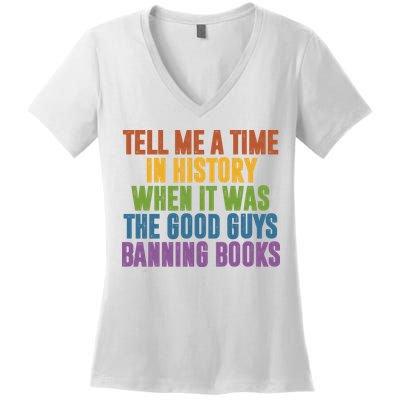 Tell Me A Time In History When It Was The Good Guys Banning Books Women's V-Neck T-Shirt