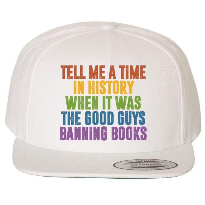 Tell Me A Time In History When It Was The Good Guys Banning Books Wool Snapback Cap