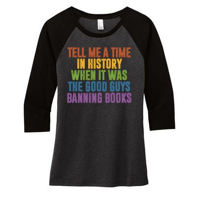 Tell Me A Time In History When It Was The Good Guys Banning Books Women's Tri-Blend 3/4-Sleeve Raglan Shirt