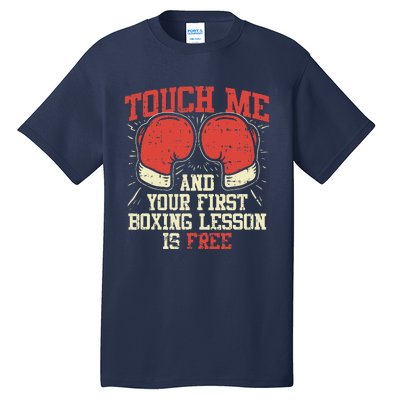 Touch Me And Your First Boxing Lesson Is Free Tall T-Shirt