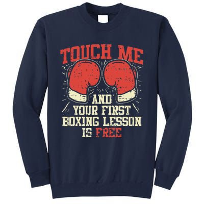 Touch Me And Your First Boxing Lesson Is Free Tall Sweatshirt