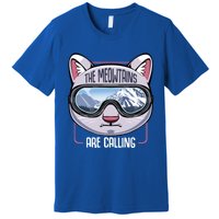 The Meowtains Are Calling Ski Snowboard Skiing Snowboarding Gift Premium T-Shirt