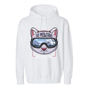 The Meowtains Are Calling Ski Snowboard Skiing Snowboarding Gift Garment-Dyed Fleece Hoodie