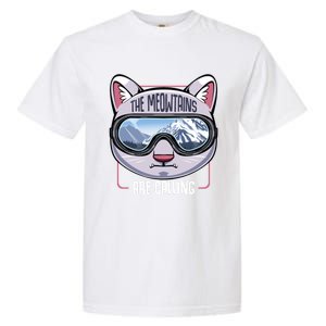 The Meowtains Are Calling Ski Snowboard Skiing Snowboarding Gift Garment-Dyed Heavyweight T-Shirt