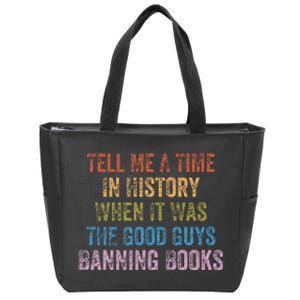 Tell Me A Time In History When It Was Good Guys Banning Book Zip Tote Bag