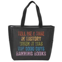 Tell Me A Time In History When It Was Good Guys Banning Book Zip Tote Bag