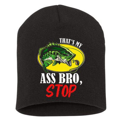 ThatS My Ass Bro Stop Funny Vintage Fishing Short Acrylic Beanie