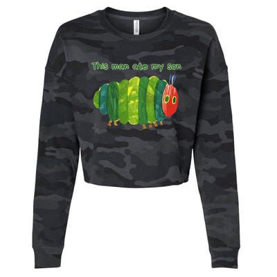 This Man Ate My Son Hungry Caterpillar Cropped Pullover Crew