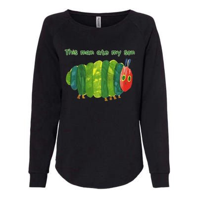 This Man Ate My Son Hungry Caterpillar Womens California Wash Sweatshirt