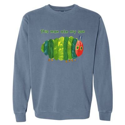 This Man Ate My Son Hungry Caterpillar Garment-Dyed Sweatshirt