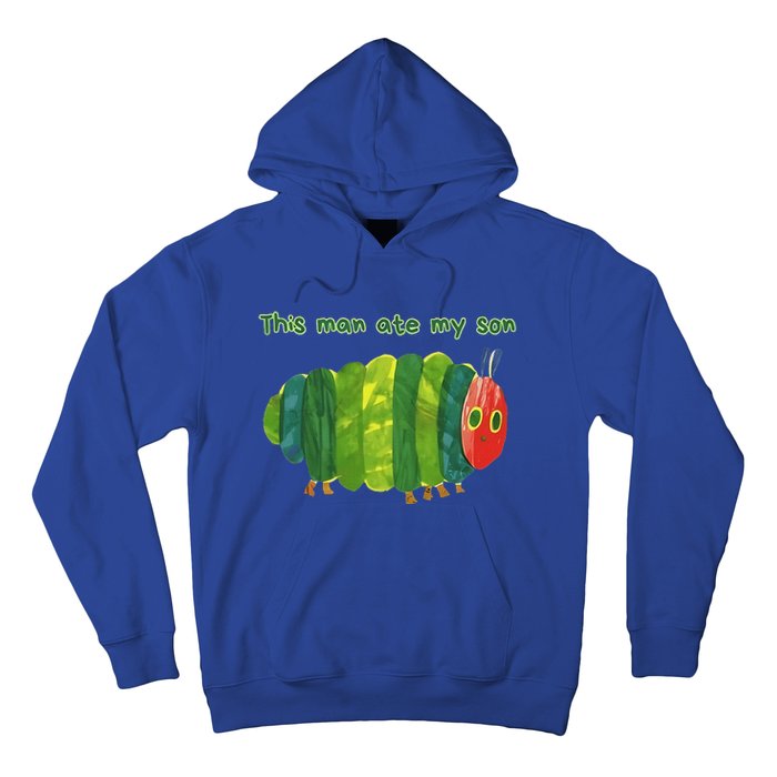 This Man Ate My Son Hungry Caterpillar Hoodie