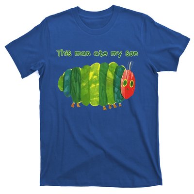 This Man Ate My Son Hungry Caterpillar T-Shirt