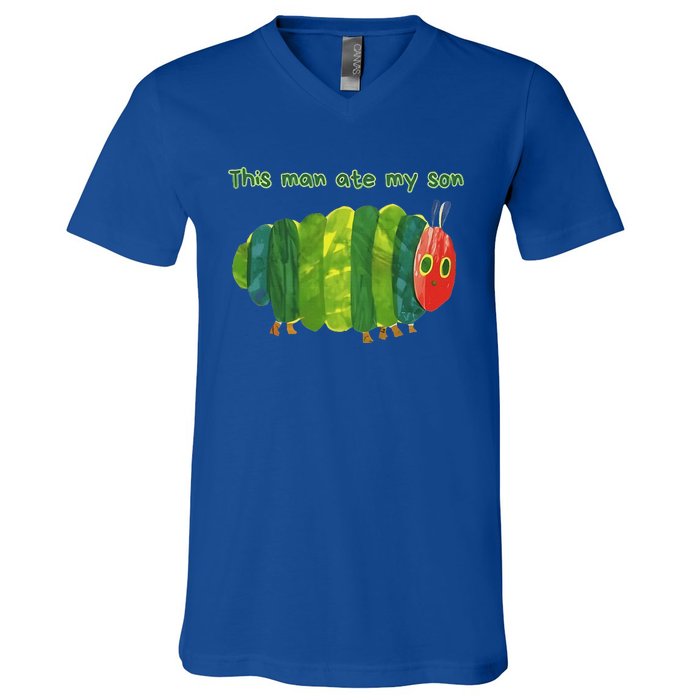 This Man Ate My Son Hungry Caterpillar V-Neck T-Shirt