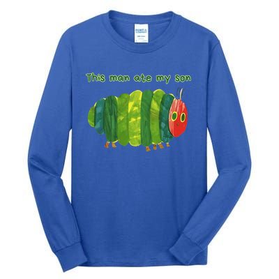 This Man Ate My Son Hungry Caterpillar Tall Long Sleeve T-Shirt