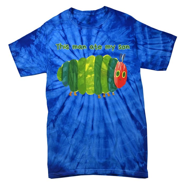 This Man Ate My Son Hungry Caterpillar Tie-Dye T-Shirt