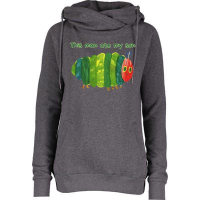 This Man Ate My Son Hungry Caterpillar Womens Funnel Neck Pullover Hood