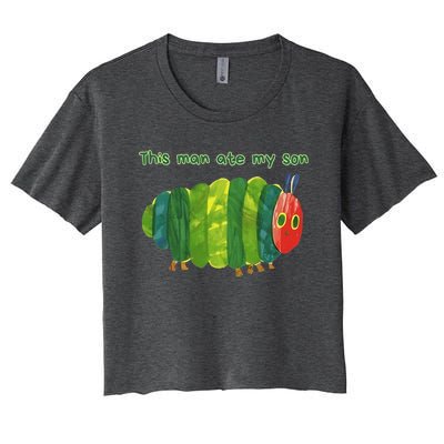 This Man Ate My Son Hungry Caterpillar Women's Crop Top Tee